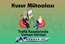 kusur mütalaası yani uzman görüş raporu nasıl alınır tahkim başvurusu yaparken kusur oranı değiştirme işlemleri