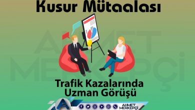 Kusur Mütalaası Nedir? Uzman Görüşü Kimden Alınır? 2025 53/1c kusur mütalaası yani uzman görüş raporu nasıl alınır tahkim başvurusu yaparken kusur oranı değiştirme işlemleri