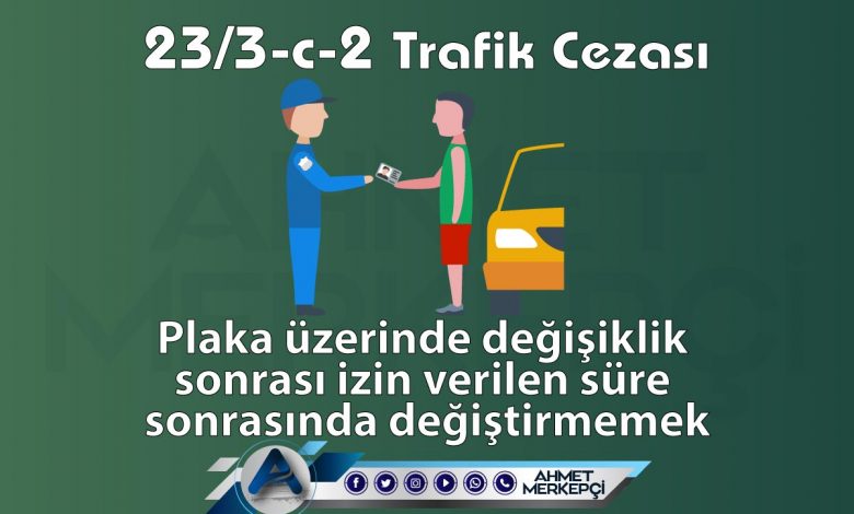 23/3-c-2 trafik cezası plaka üzerinde değişiklik sonrası izin verilen süre sonrasında değiştirmemek olarak bilinmektedir. 1034 lira ceza yazılmaktadır. 23/3c2 itiraz dilekçesi ve 23 3c2 nedir sizler için açıkladım