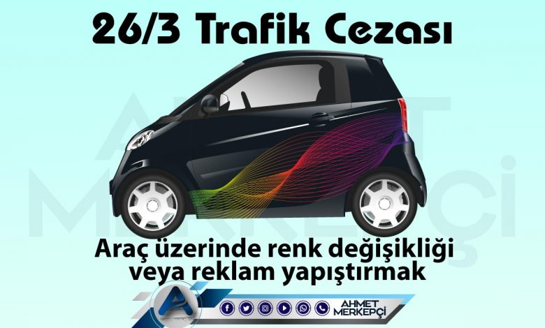 26/3 trafik cezası araç üzerinde renk değişikliği veya reklam yapıştırmka olarak bilinmektedir. 132 lira ceza yazılmaktadır. 26'ya 3 itiraz dilekçesi ve 26 3 nedir sizler için açıkladım