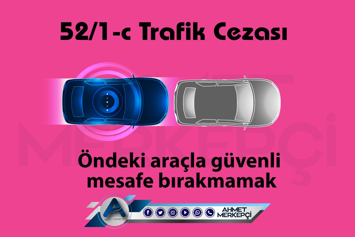 52 1 C Trafik Cezasi Nedir Takip Mesafesi Cezasi 2021 Ahmet Merkepci