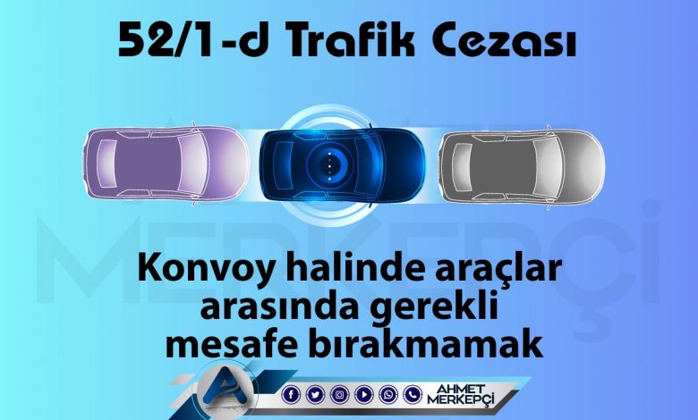 52/1-d trafik cezası konvoy halinde araçlar arasında gerekli mesafe bırakmamak olarak bilinmektedir. 132 lira ceza yazılmaktadır. 52/1d itiraz dilekçesi ve 52 1d nedir sizler için açıkladım